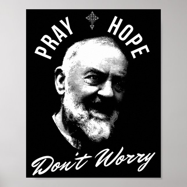 Pray Hope And Don't Worry Saint Padre O  Poster (Front)