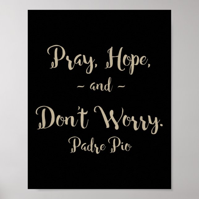 Pray Hope And Don't Worry St. Padre O Quote  Poster (Front)