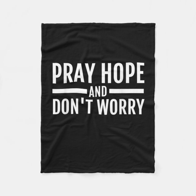 Pray Hope and Don't Worry T-Shirt Padre Pio Cathol Fleece Blanket (Front)