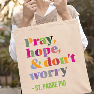 Pray, hope and Don't Worry Tote Bag