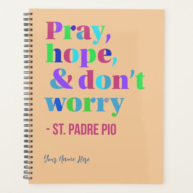 Pray Hope & Don't Worry Calming Saint Padre Pio Planner (Front)