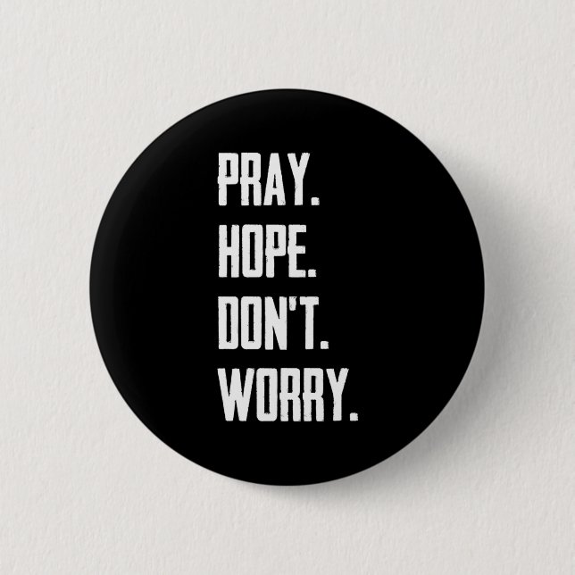 Pray Hope Dont Worry Christianity Prayer  6 Cm Round Badge (Front)