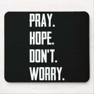 Pray Hope Dont Worry Christianity Prayer Mouse Pad