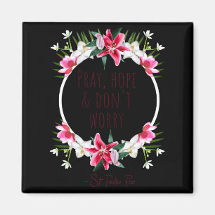 Pray Hope Dont Worry Padre O Prayer Of Calm  Magnet