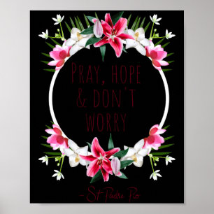 Pray Hope Dont Worry Padre O Prayer Of Calm  Poster