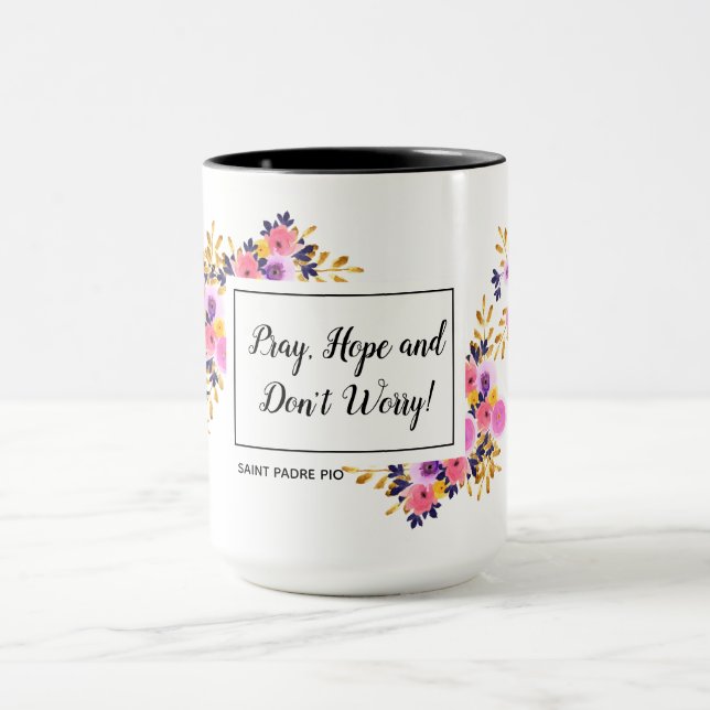 Pray Hope Don't Worry Padre Pio Floral Mug (Center)