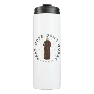 Pray Hope Don't Worry Padre Pio Thermal Tumbler
