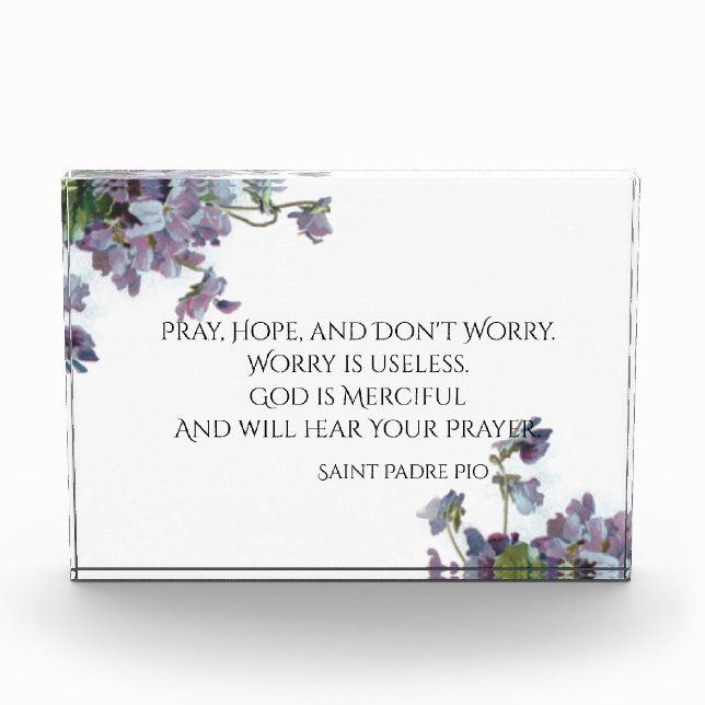 Pray, Hope & Don't Worry Saint Padre Pio Violets Photo Block (Front)