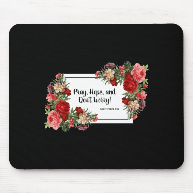 Pray Hope Dont Worry St Padre O Religious  Mouse Pad (Front)