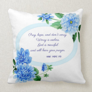 PRAY HOPE DON'T WORRY St. Padre Pio Flowers Cushion