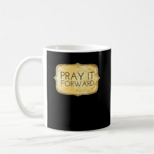 Pray it Forward Coffee Mug