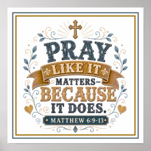 Pray Like It Matters Because It Does Spiritual Poster