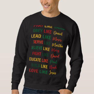 Pray Like Nehemiah Obey Like Daniel Lead Like Mose Sweatshirt