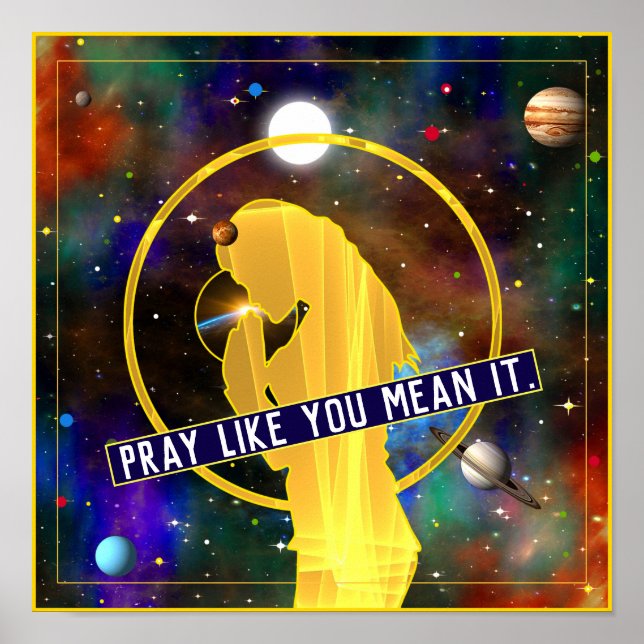 Pray Like You Mean It Christian Galaxy Poster (Front)