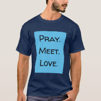 Pray. Meet. Love. Funny Quote Blue and Black