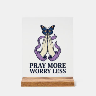Pray More Worry Less Butterfly Christian Shirt_1 Acrylic Sign