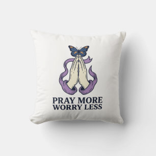 Pray More Worry Less Butterfly Christian Shirt_1 Cushion