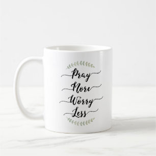 Pray More Worry Less Coffee Mug