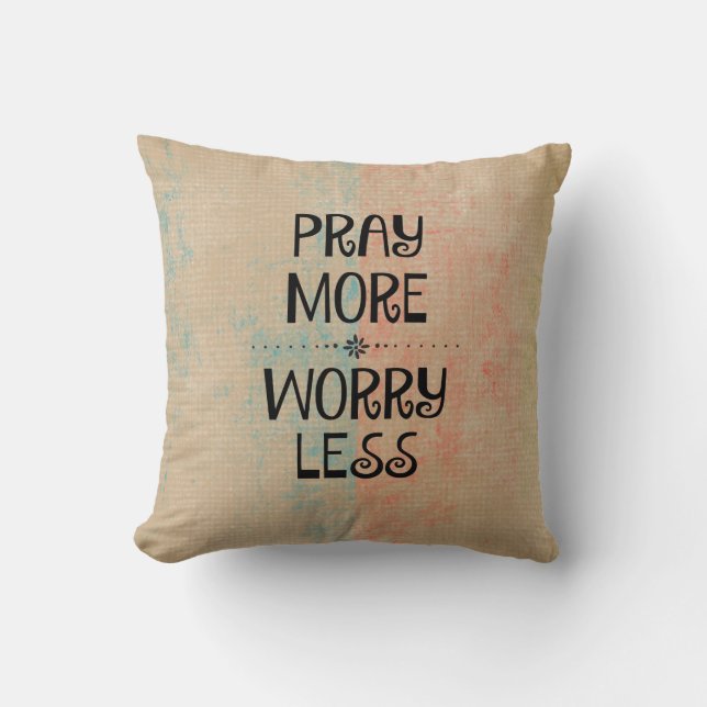 Pray More Worry Less Cushion (Front)