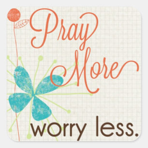 Pray More Worry Less Custom Square Sticker
