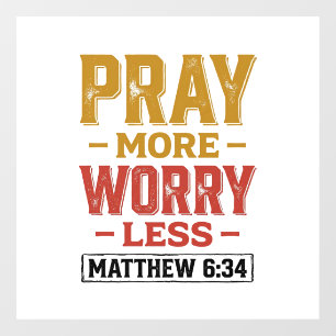 Pray More Worry Less Matthew 6_34 Shirt Design_1