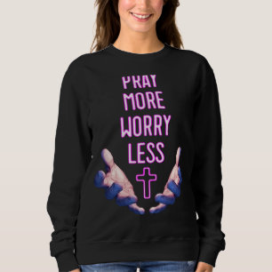 Pray More Worry Less Pink Cross Religious Prayer H Sweatshirt