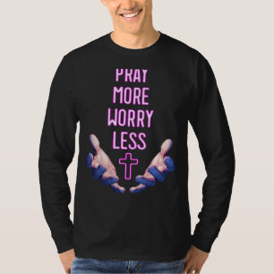 Pray More Worry Less Pink Cross Religious Prayer H T-Shirt