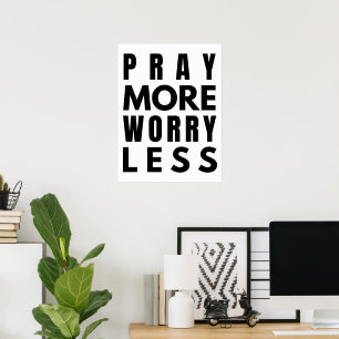 PRAY MORE WORRY LESS POSTER