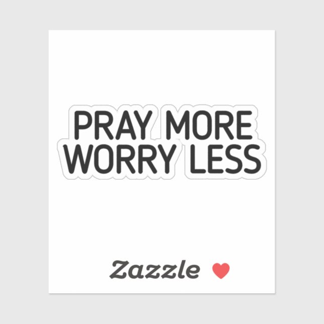 pray more worry less,pray,bible,scripture,quote,mo (Sheet)