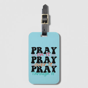 Pray on it luggage tag