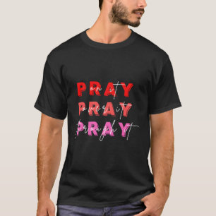 Pray On It Over It Through It Christian Prayer T-Shirt
