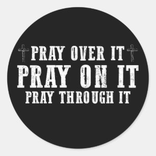Pray On It Pray Over It Pray Through It Christian  Classic Round Sticker