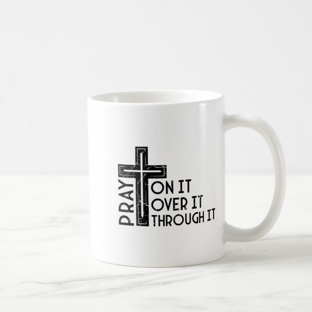 Pray On It Pray Over It Pray Through It Christian  Coffee Mug (Right)