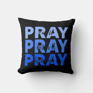 Pray On It Pray Over It Pray Through It Christian  Cushion
