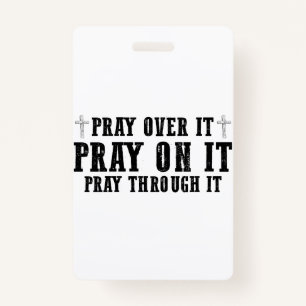 Pray On It Pray Over It Pray Through It Christian ID Badge
