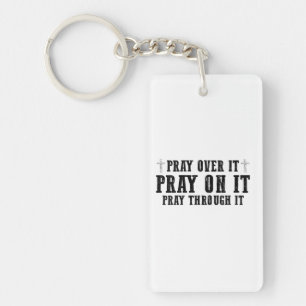Pray On It Pray Over It Pray Through It Christian  Key Ring
