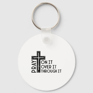 Pray On It Pray Over It Pray Through It Christian Key Ring