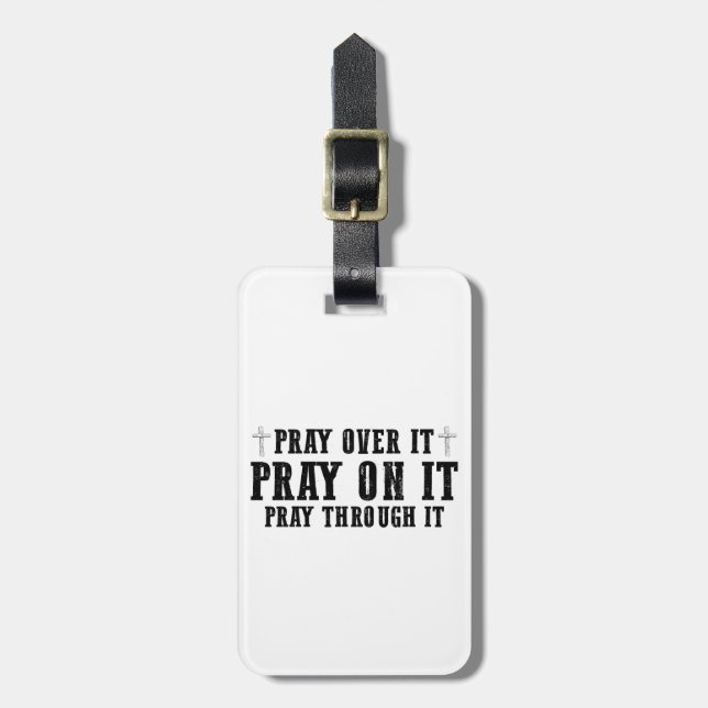 Pray On It Pray Over It Pray Through It Christian  Luggage Tag (Front Vertical)