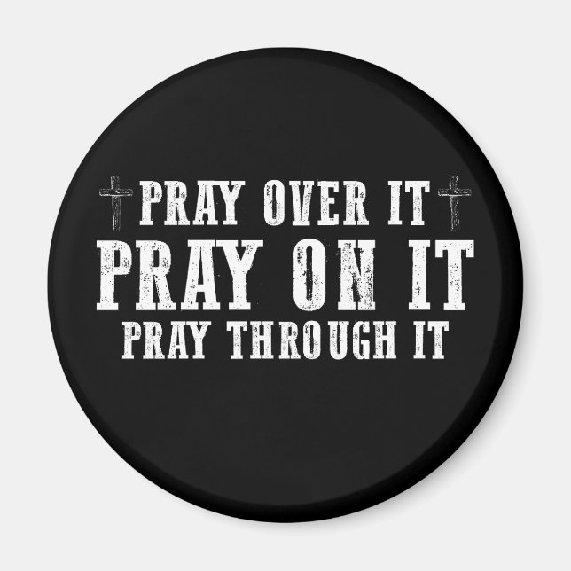 Pray On It Pray Over It Pray Through It Christian  Magnet (Front)