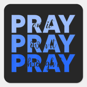 Pray On It Pray Over It Pray Through It Christian  Square Sticker