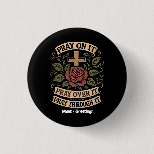 Pray On It, Pray Over It, Pray Through It Faith 3 Cm Round Badge