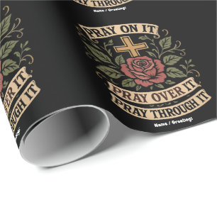 Pray On It, Pray Over It, Pray Through It Faith Wrapping Paper