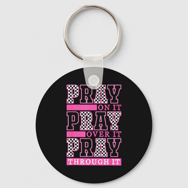 Pray On It Pray Over It Pray Through It Retro Chri Key Ring (Front)