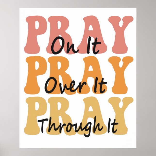 Pray on it Pray Over it Pray Thru it Groovy Retro Poster (Front)