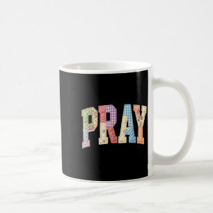 Pray patchwork he is risen easter day jesus coffee mug