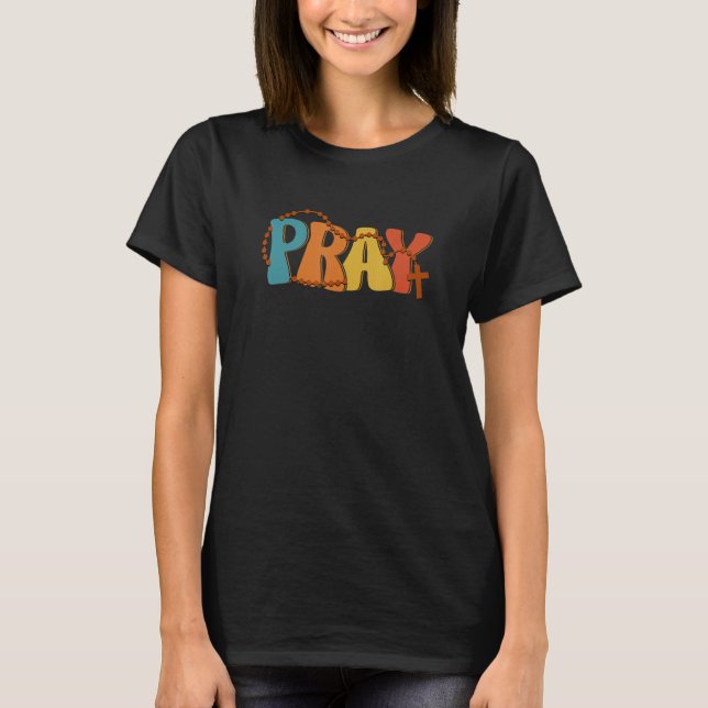 Pray Rosary Prayer Warrior Christian Faith Religio T-Shirt (Front)