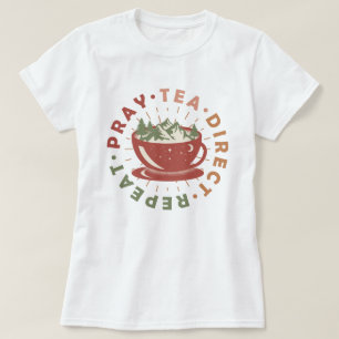 Pray Tea Direct Repeat CC Director Homeschool T-Shirt
