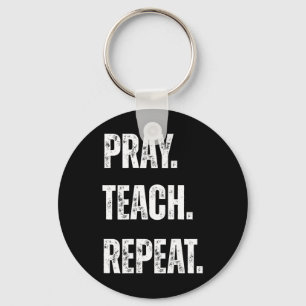 Pray Teach Repeat Christian Teacher Motivational A Key Ring