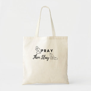 Pray Then Slay TShirt Tote Bag