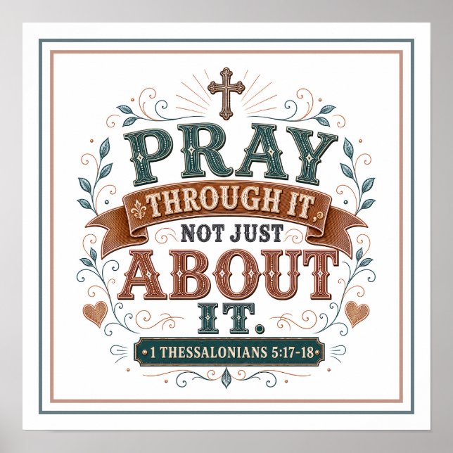 Pray Through It Not Just About It Christian Quote Poster (Front)